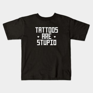 Funny Sarcastic Tattoos Are Stupid Kids T-Shirt